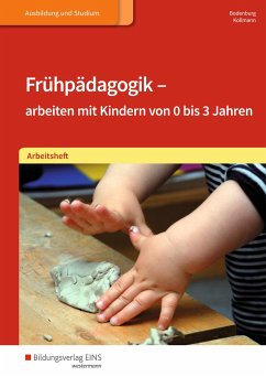 Frühpädagogik - arbeiten mit Kindern von 0 bis 3 Jahren. Arbeitsheft - Bodenburg, Inga;Kollmann, Irmgard