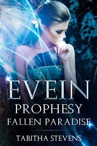 Evein Prophesy; Fallen Paradise (eBook, ePUB) - Stevens, Tabitha