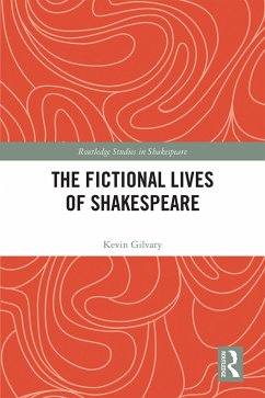 The Fictional Lives of Shakespeare (eBook, PDF) - Gilvary, Kevin