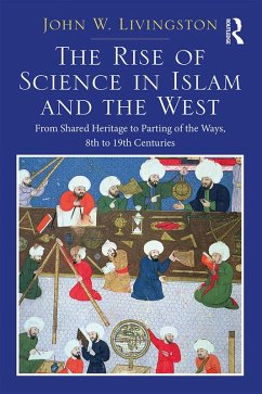 The Rise of Science in Islam and the West (eBook, ePUB) - Livingston, John W.