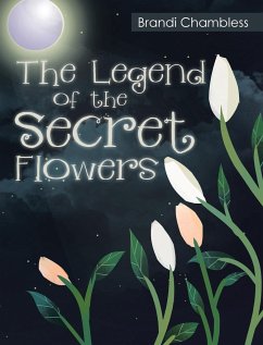 The Legend of the Secret Flowers - Chambless, Brandi