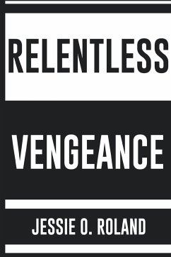 Relentless Vengeance - Roland, Jessie O.