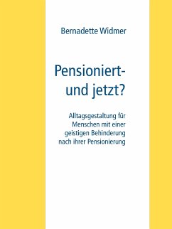 Pensioniert- und jetzt? (eBook, ePUB) - Widmer, Bernadette