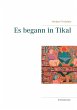 Es begann in Tikal (eBook, ePUB) - Bild 1