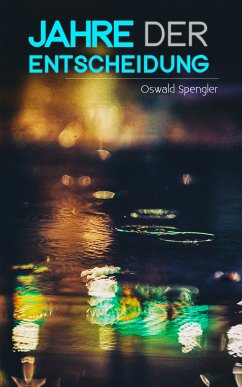 Jahre der Entscheidung (eBook, ePUB) - Spengler, Oswald