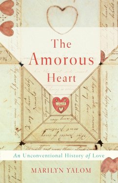 The Amorous Heart (eBook, ePUB) - Yalom, Marilyn