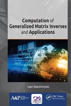 Computation of Generalized Matrix Inverses and Applications (eBook, ePUB) - Stanimirovic, Ivan