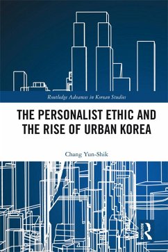 The Personalist Ethic and the Rise of Urban Korea (eBook, PDF) - Chang, Yunshik