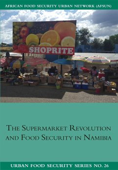 The Supermarket Revolution and Food Security in Namibia - Nickanor, Ndeyapo; Kazembe, Lawrence; Crush, Jonathan