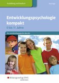 Entwicklungspsychologie kompakt für sozialpädagogische Berufe - 0-11 Jahre / Entwicklungspsychologie kompakt für sozialpädagogische Berufe - 0 bis 11 Jahre