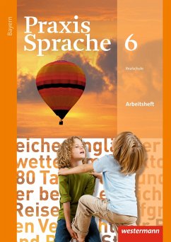 Praxis Sprache 6. Arbeitsheft. Bayern - Grassert, Daniel;Gürster, Markus;Gürster, Michael