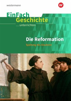 Reformation. EinFach Geschichte ...unterrichten - Anniser, Marco;Rosenthal, Achim;Satter, Oliver