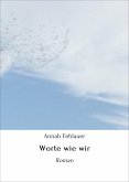 Worte wie wir (eBook, ePUB)