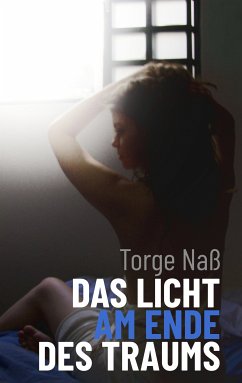 Das Licht am Ende des Traums (eBook, ePUB) - Naß, Torge