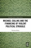 Michael Collins and the Financing of Violent Political Struggle (eBook, PDF)