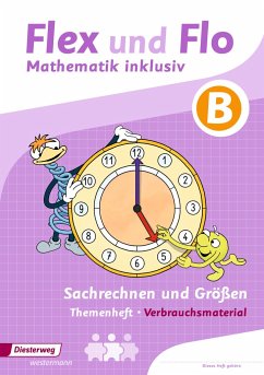 Flex und Flo - Mathematik inklusiv: Sachrechnen und Größen inklusiv B - Dohmann, Christopher;Köhpcke, Anik;Jäger, Susanne