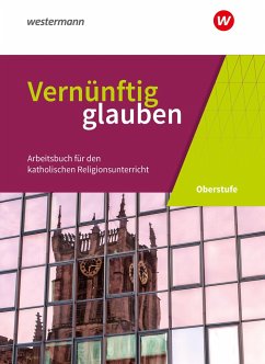 Vernünftig glauben 1 Schülerbuch. Sekundarstufe 2 - Glees-zur Bonsen, Hildegard;Hanrath, Silvia;Meckel, Isabel;Michalke-Leicht, Wolfgang;Sajak, Clauß Peter