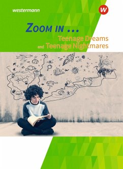 ZOOM IN ...Teenage Dreams and Nightmares: Schulbuch