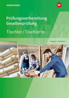 Prüfungsvorbereitung Tischler. Prüfungsvorbereitung Tischler - Metzger, Konrad;Sedlmeier, Karl-Martin