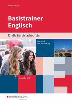 Basistrainer Englisch für Berufsfachschulen in Nordrhein-Westfalen. Arbeitsbuch - Kobler-Ringler, Nadja