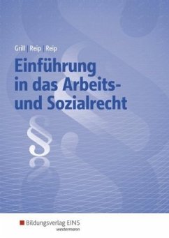 Lehrbuch und Aufgabensammlung / Einführung in das Arbeits- und Sozialrecht - Grill, Hannelore;Reip, Hubert;Reip, Stefan