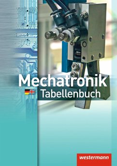 Mechatronik Tabellenbuch - Dzieia, Michael; Falk, Dietmar; Hübscher, Heinrich; Jagla, Dieter; Klaue, Jürgen; Krause, Peter; Petersen, Hans-Joachim; Tiedt, Günther; Wickert, Harald