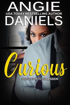 Curious (Seduced into Submission, #1) (eBook, ePUB) - Daniels, Angie