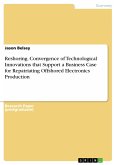 Reshoring. Convergence of Technological Innovations that Support a Business Case for Repatriating Offshored Electronics Production (eBook, PDF)