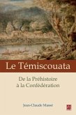 Le Temiscouata : De la Prehistoire a la Confederation (eBook, PDF)
