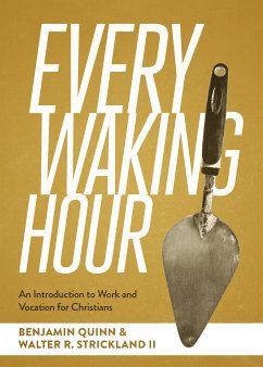 Every Waking Hour (eBook, ePUB) - Quinn, Benjamin T.; Strickland II, Walter R.