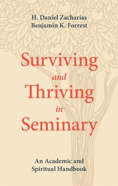 Surviving and Thriving in Seminary (eBook, ePUB) - Zacharias, H. Daniel; Forrest, Benjamin K.