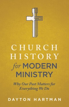 Church History for Modern Ministry (eBook, ePUB) - Hartman, Dayton