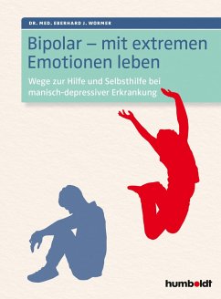 Bipolar - mit extremen Emotionen leben (eBook, PDF) - Wormer, Eberhard J.