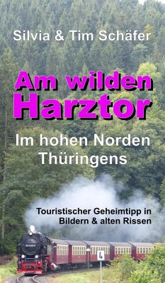 Am wilden Harztor: Im hohen Norden Thüringens (eBook, ePUB) - Schäfer, Silvia; Schäfer, Tim