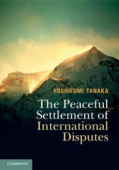 Peaceful Settlement of International Disputes (eBook, ePUB) - Tanaka, Yoshifumi