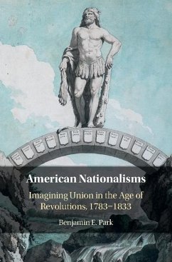 American Nationalisms (eBook, ePUB) - Park, Benjamin E.