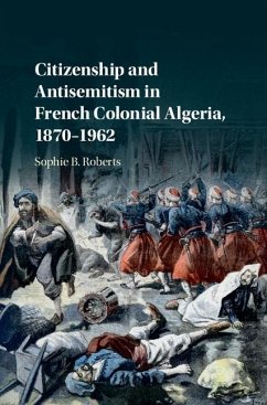 Cover Citizenship and Antisemitism in French Colonial Algeria, 1870-1962 (eBook, ePUB)