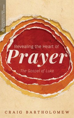 Revealing the Heart of Prayer (eBook, ePUB) - Bartholomew, Craig G.