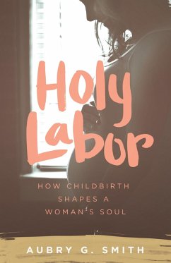 Holy Labor (eBook, ePUB) - Smith, Aubry G.