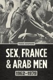 Sex, France, and Arab Men, 1962-1979 (eBook, ePUB)