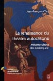 La renaissance du theatre autochtone : Metamorphose des Ameriques 1 (eBook, PDF)