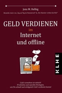 Geld verdienen im Internet und offline - Helbig, Jens M.