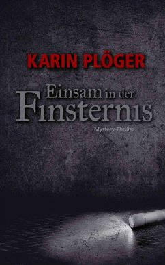 Einsam in der Finsternis (eBook, ePUB) - Plöger, Karin