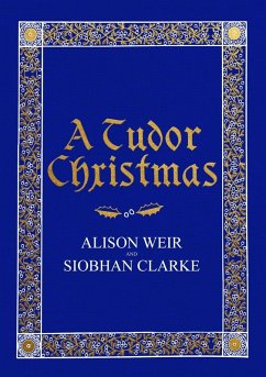 A Tudor Christmas (eBook, ePUB) - Weir, Alison; Clarke, Siobhan