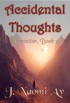 Accidental Thoughts (Firesetter, #7) (eBook, ePUB) - Ay, J. Naomi