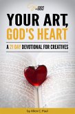 Your Art, God's Heart: A 21 Day Devotional for Creatives (eBook, ePUB)