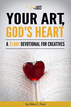 Cover Your Art, God's Heart: A 21 Day Devotional for Creatives (eBook, ePUB)
