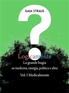 LOGICAMENTE Vol. I - Medicalmente (eBook, ePUB) - Straus, Gaia