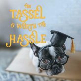 The Tassel Is Worth the Hassle (eBook, ePUB) The Tassel Is Worth the Hassle (eBook, ePUB)