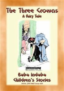 THE THREE CROWNS - A Fairy Tale (eBook, ePUB) - E. Mouse, Anon; by Baba Indaba, Narrated